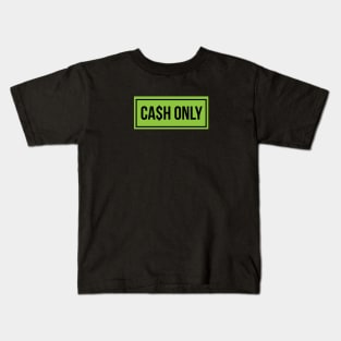 Cash Only Kids T-Shirt